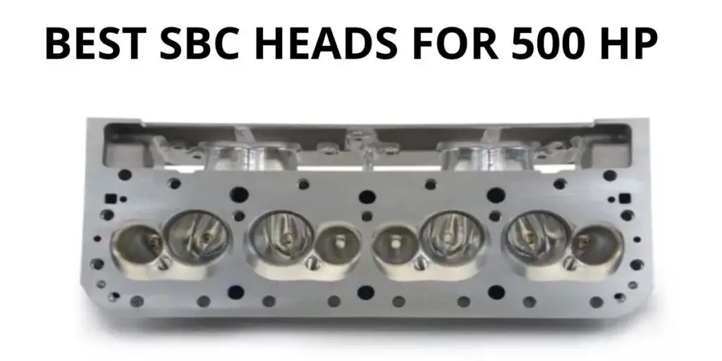 Best SBC Heads For 500 HP