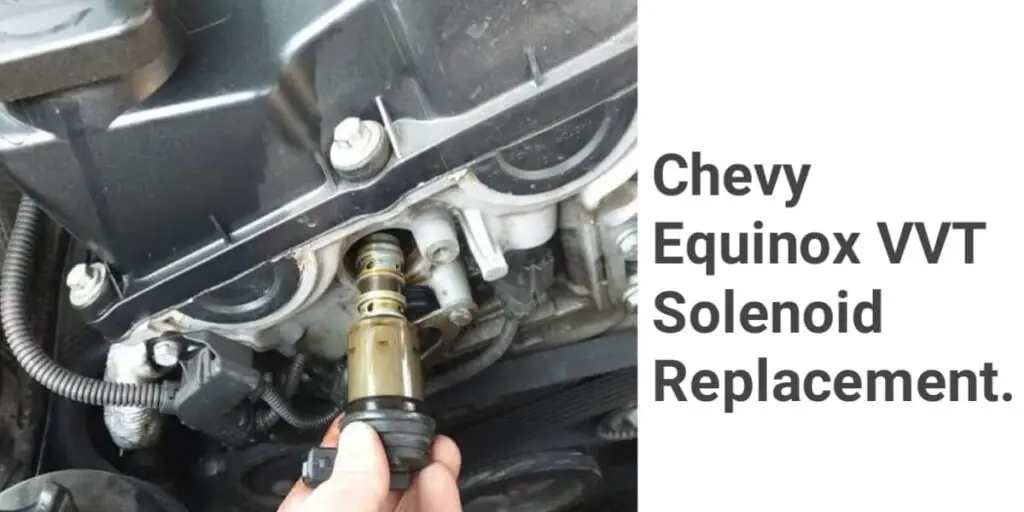 Chevy Equinox VVT Solenoid Replacement