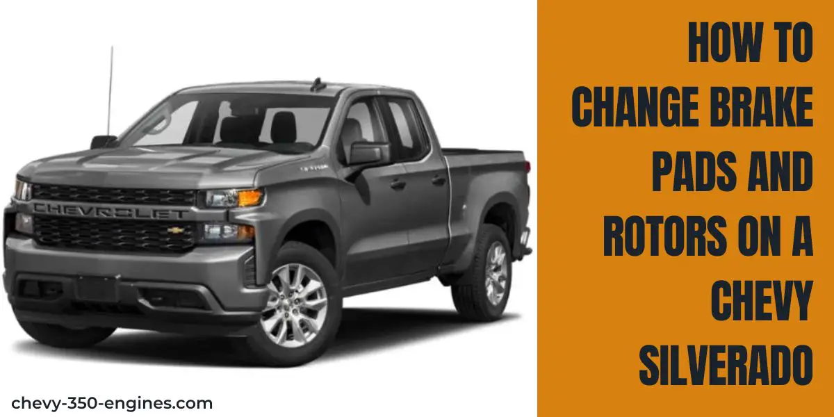 HOW TO CHANGE BRAKE PADS AND ROTORS ON A CHEVY SILVERADO