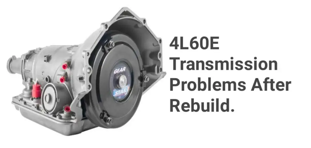 4L60E Transmission Problems After Rebuild
