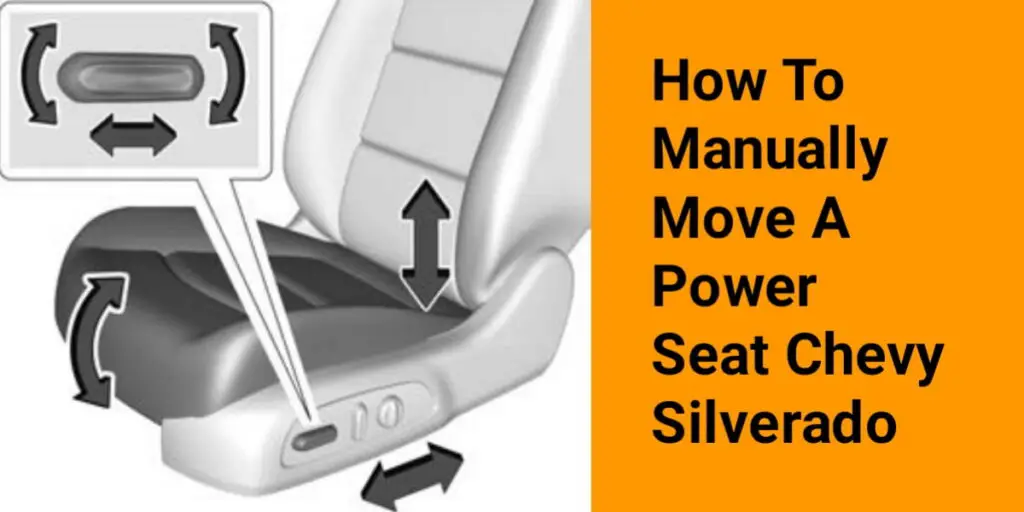 How To Manually Move A Power Seat Chevy Silverado