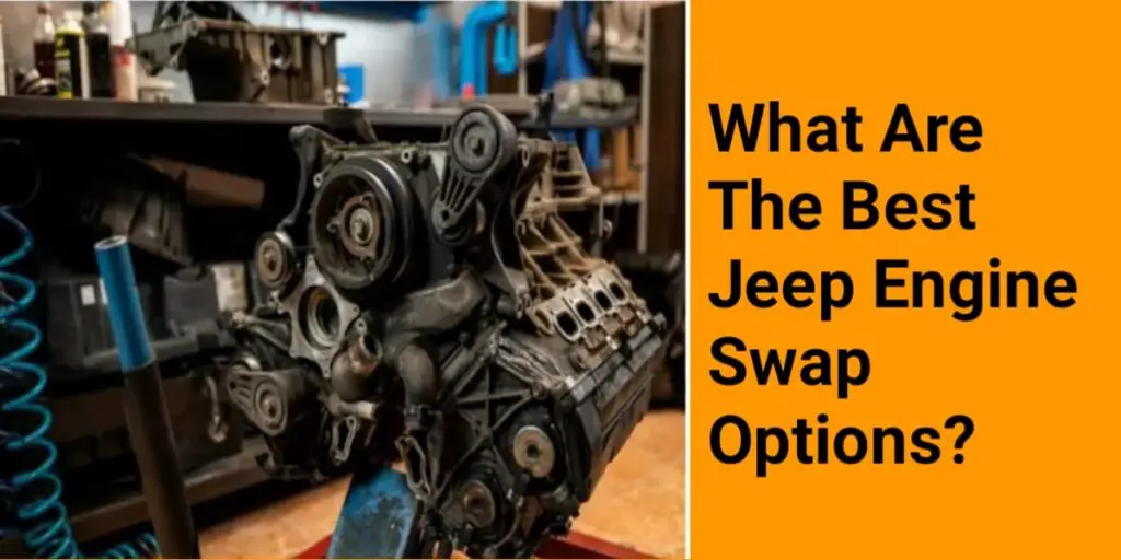 What Are The Best Jeep Engine Swap Options?