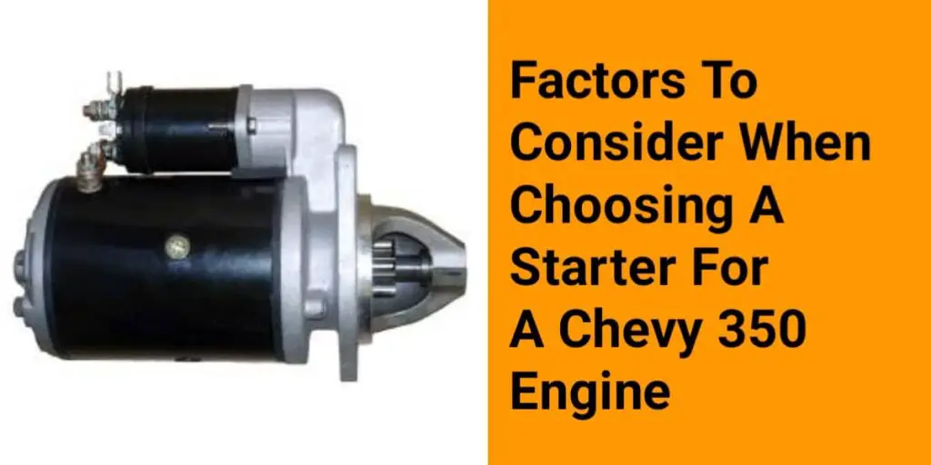 Factors To Consider When Choosing A Starter For A Chevy 350 Engine